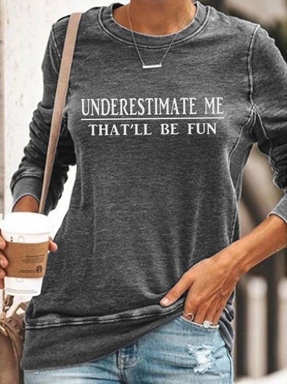 Underestimate Me That'll Be Fun T-shirt - Blouse - INS | Online Fashion Free Shipping Clothing, Dresses, Tops, Shoes - 13/03/2021 - 2XL - 3XL