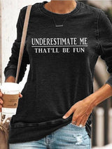 Underestimate Me That'll Be Fun T-shirt - Blouse - INS | Online Fashion Free Shipping Clothing, Dresses, Tops, Shoes - 13/03/2021 - 2XL - 3XL