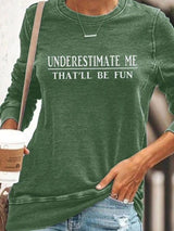 Underestimate Me That'll Be Fun T-shirt - Blouse - INS | Online Fashion Free Shipping Clothing, Dresses, Tops, Shoes - 13/03/2021 - 2XL - 3XL